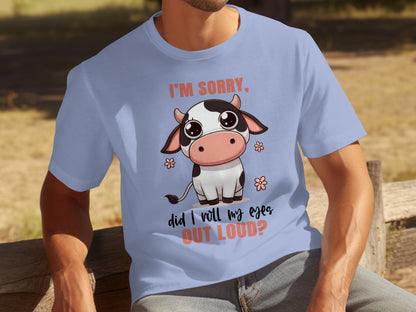 I'm Sorry Did I Roll My Eyes Out Loud T-Shirt