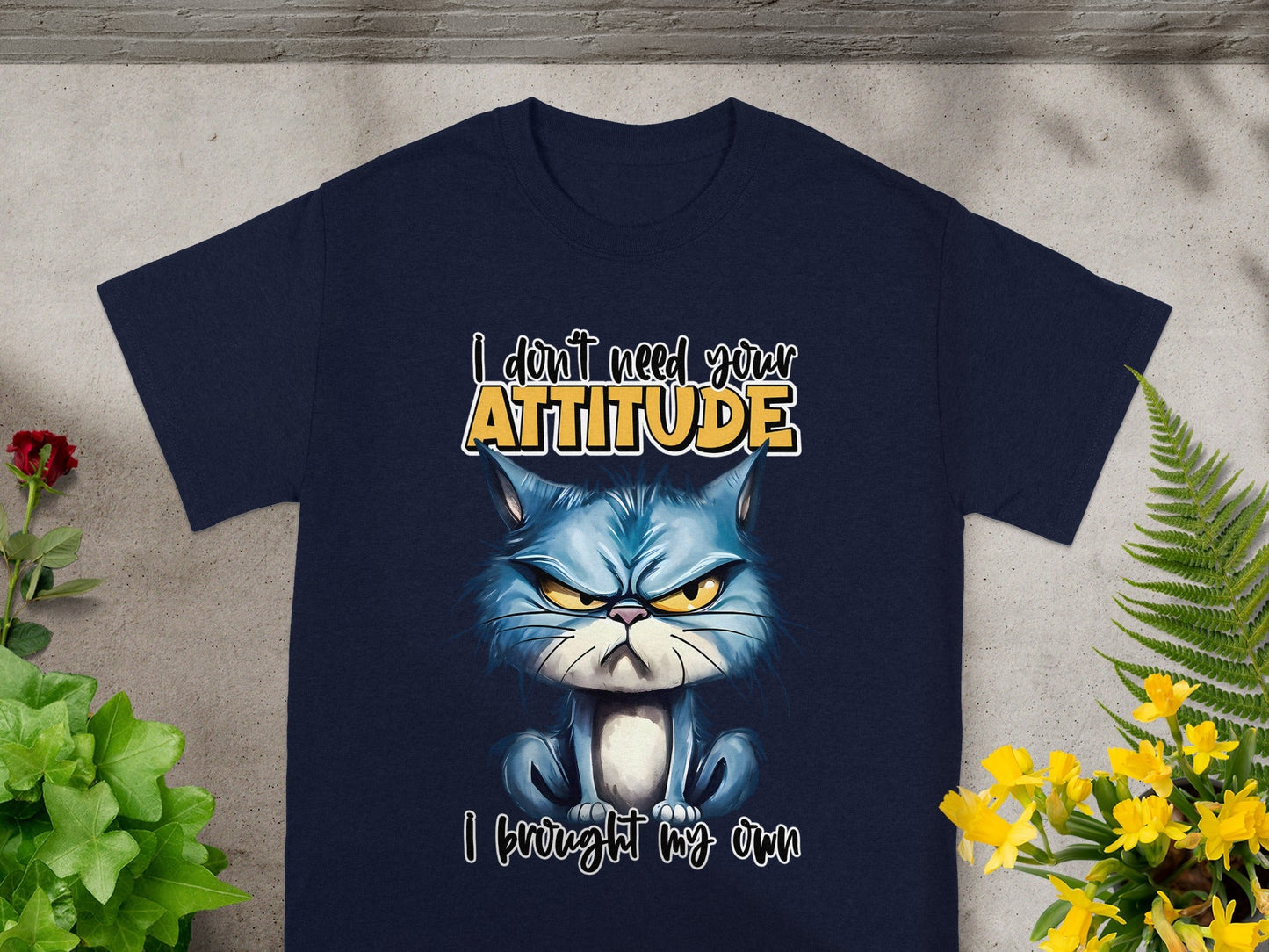 I Don't Need Your Attitude I Brought My Own Shirt