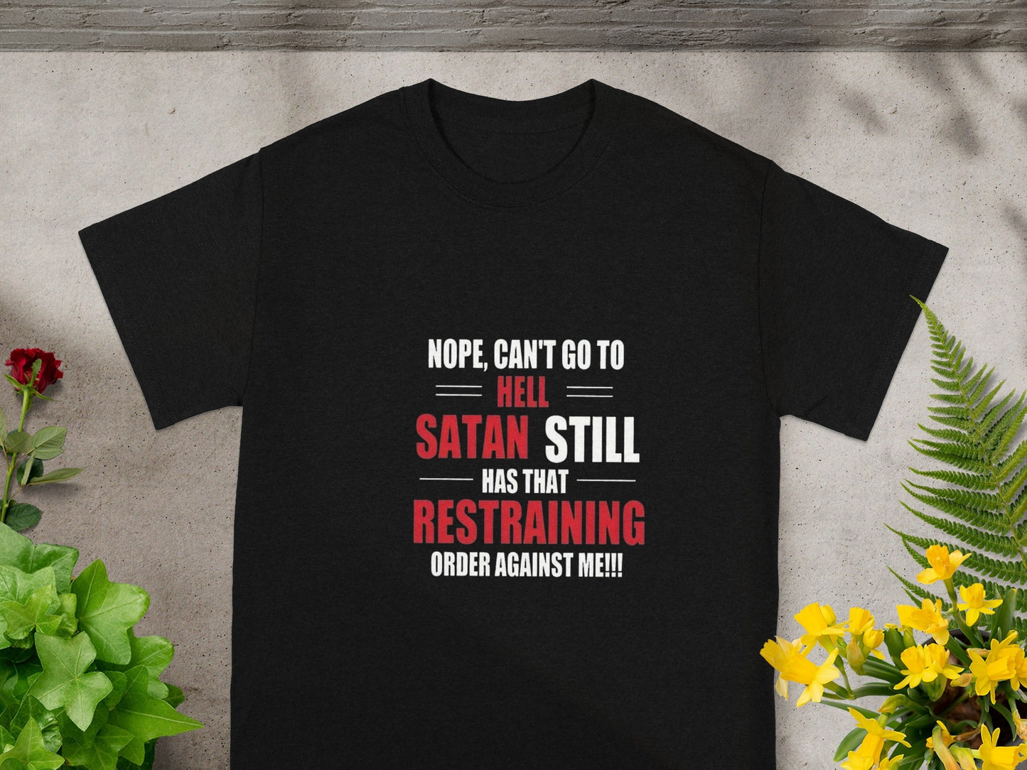 Nope Can't Go to Hell Satan Restraining Order Shirt