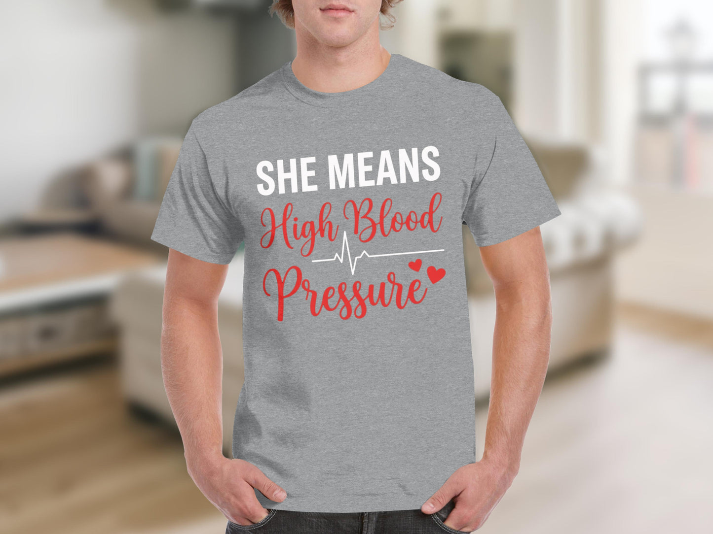 She Means High Blood Pressure Funny T-Shirt