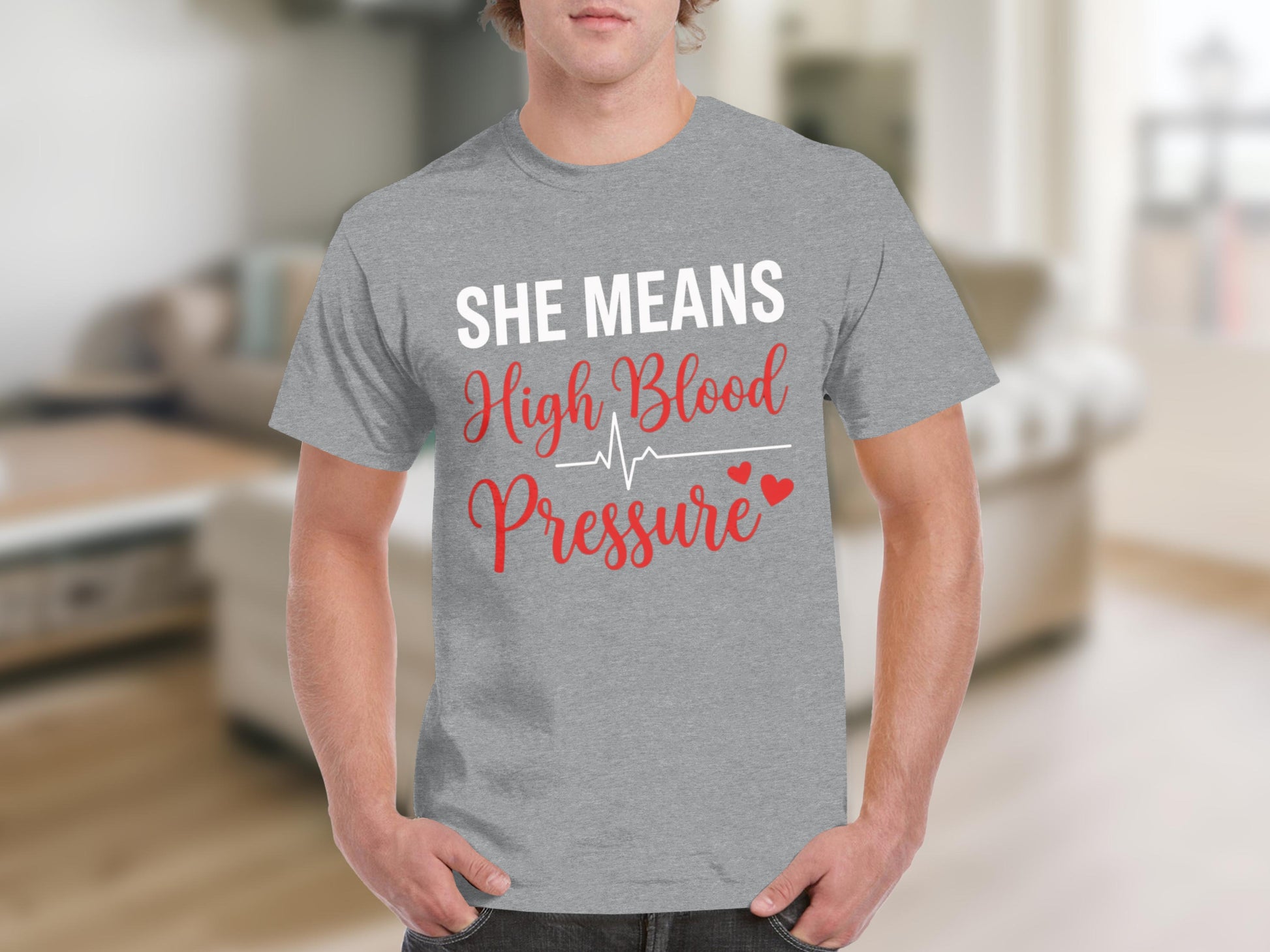 She Means High Blood Pressure Funny T-Shirt