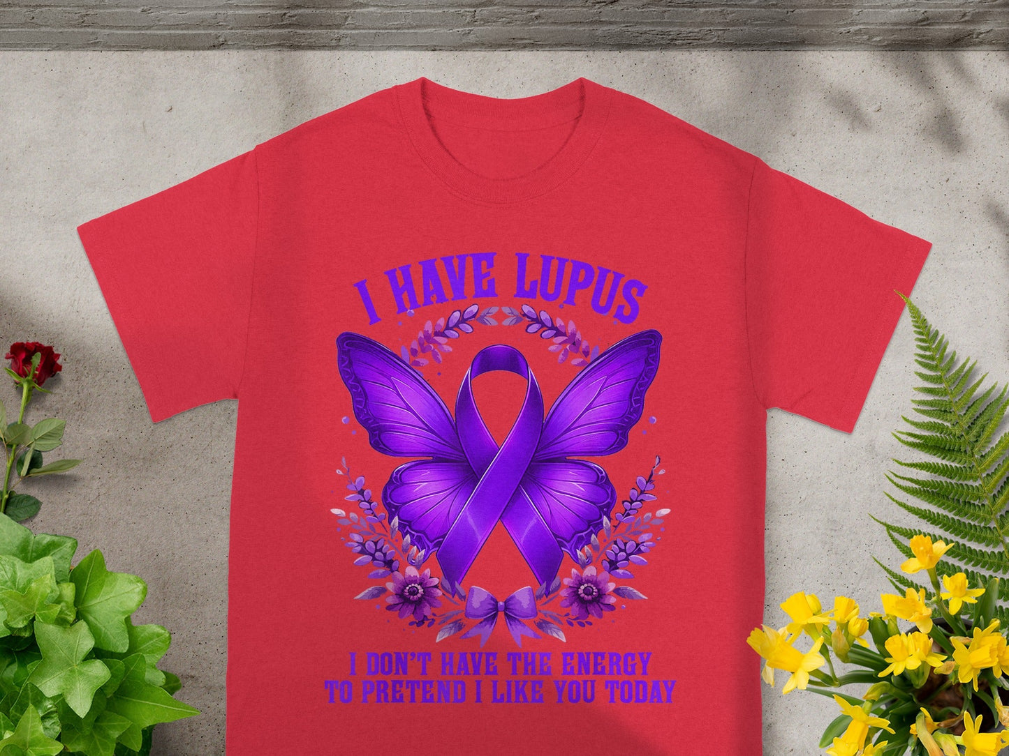 I Have Lupus Don't Have Energy to Pretend T-Shirt