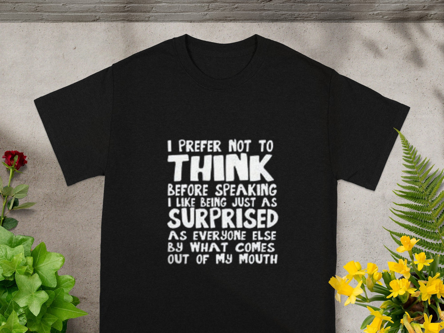 I Prefer Not To Think Before Speaking Funny Shirt
