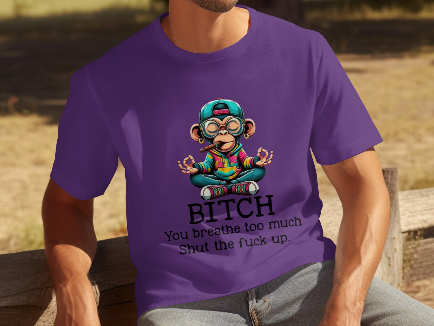 You Breathe Too Much Shut the Fuck Up T-shirt