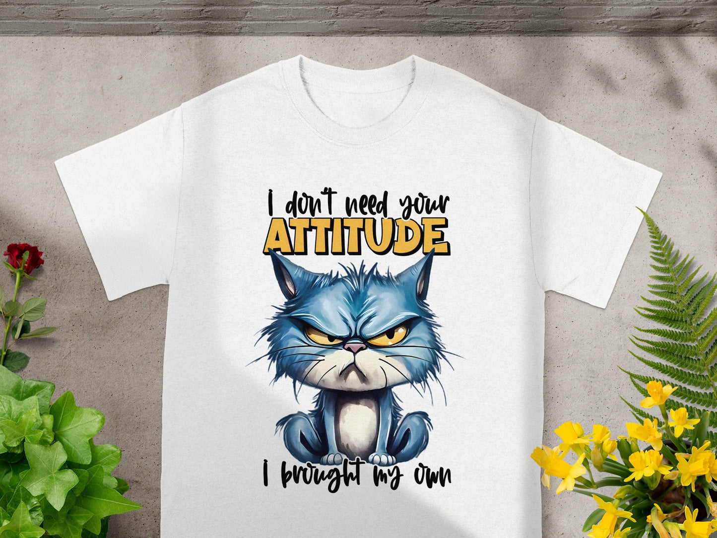 I Don't Need Your Attitude I Brought My Own Shirt
