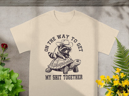 On The Way To Get My Shit Together T-Shirt