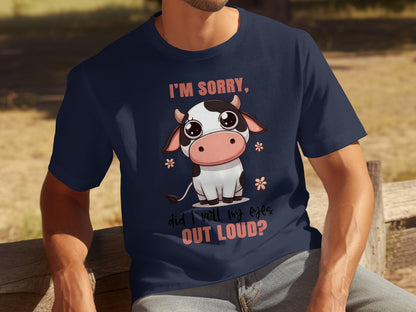 I'm Sorry Did I Roll My Eyes Out Loud T-Shirt