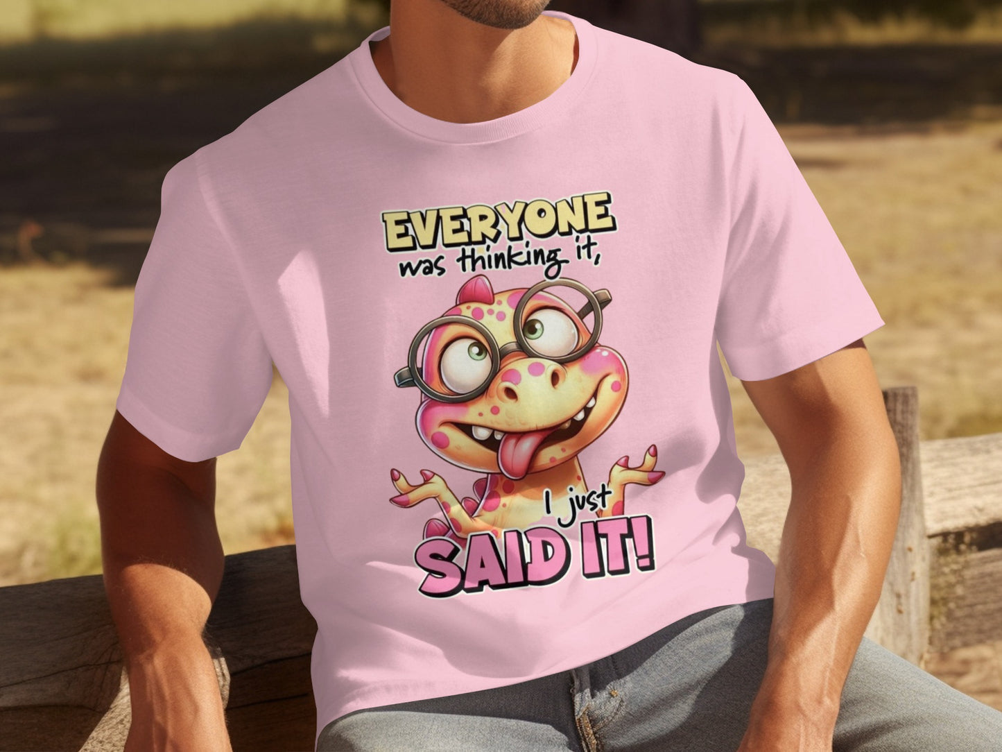 Everyone Was Thinking It I Just Said It T-Shirt