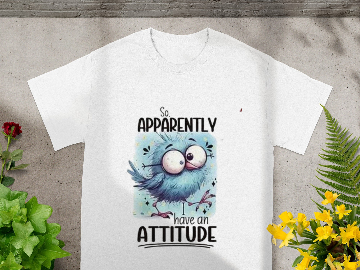So Apparently I Have An Attitude T-shirt