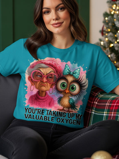 T-shirt with cartoon owl and grandmother saying "YOU'RE TAKING UP MY VALUABLE OXYGEN".