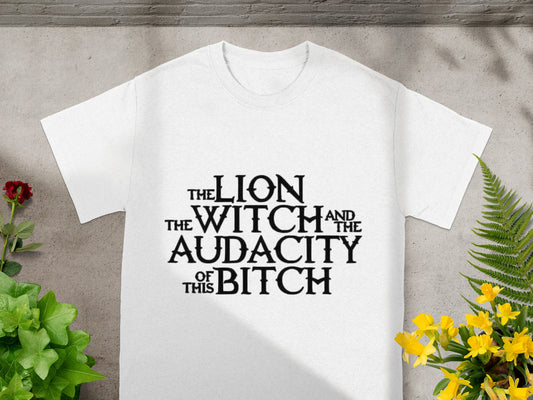 The Lion The Witch and The Audacity of This Bitch Shirt