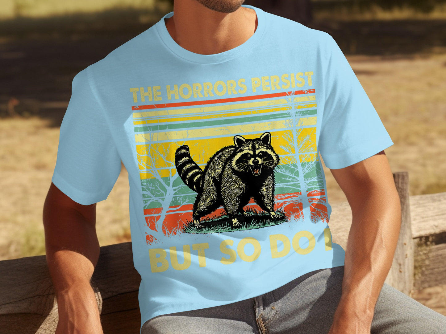 The Horrors Persist But So Do I Raccoon T-shirt