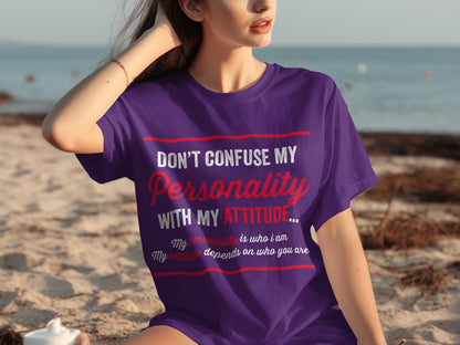 Don't Confuse My Personality With My Attitude Shirt