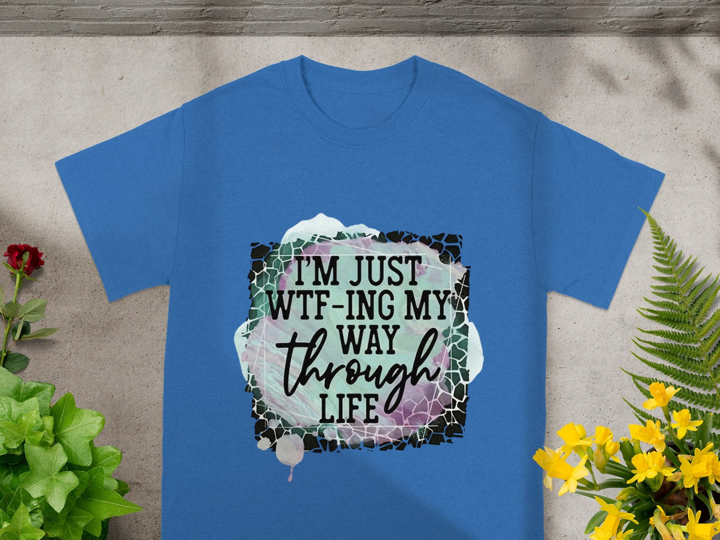 I'm Just WTF-ing My Way Through Life T-shirt