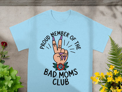 Proud Member of the Bad Moms Club t-shirt