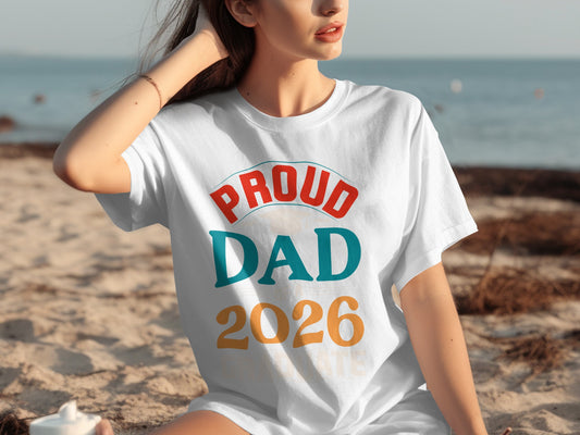 Proud Dad 2026 Graphic Tee Shirt Father's Day Gift