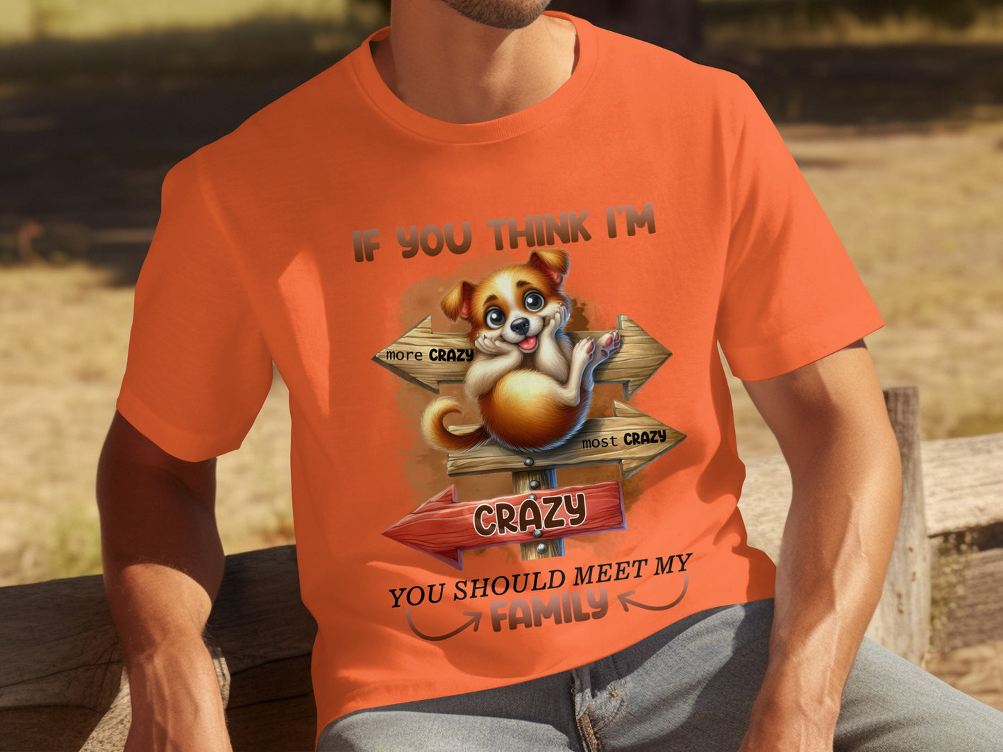 If You Think I'm Crazy You Should Meet My Family Shirt