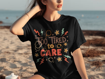 Too Tired to Care Beach Graphic T-Shirt