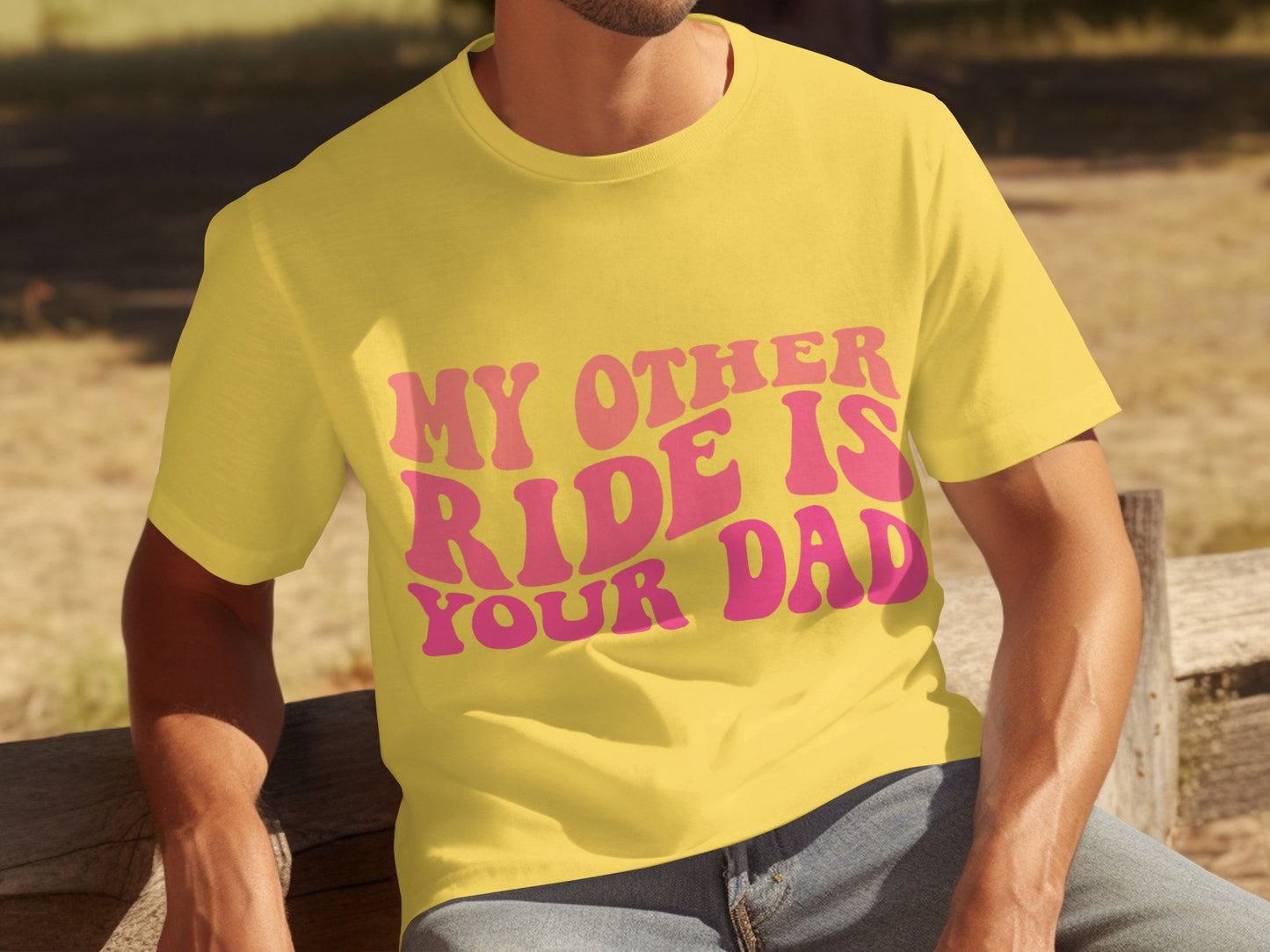 My Other Ride Is Your Dad Graphic T-Shirt