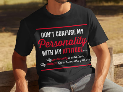 Don't Confuse My Personality With My Attitude T-shirt