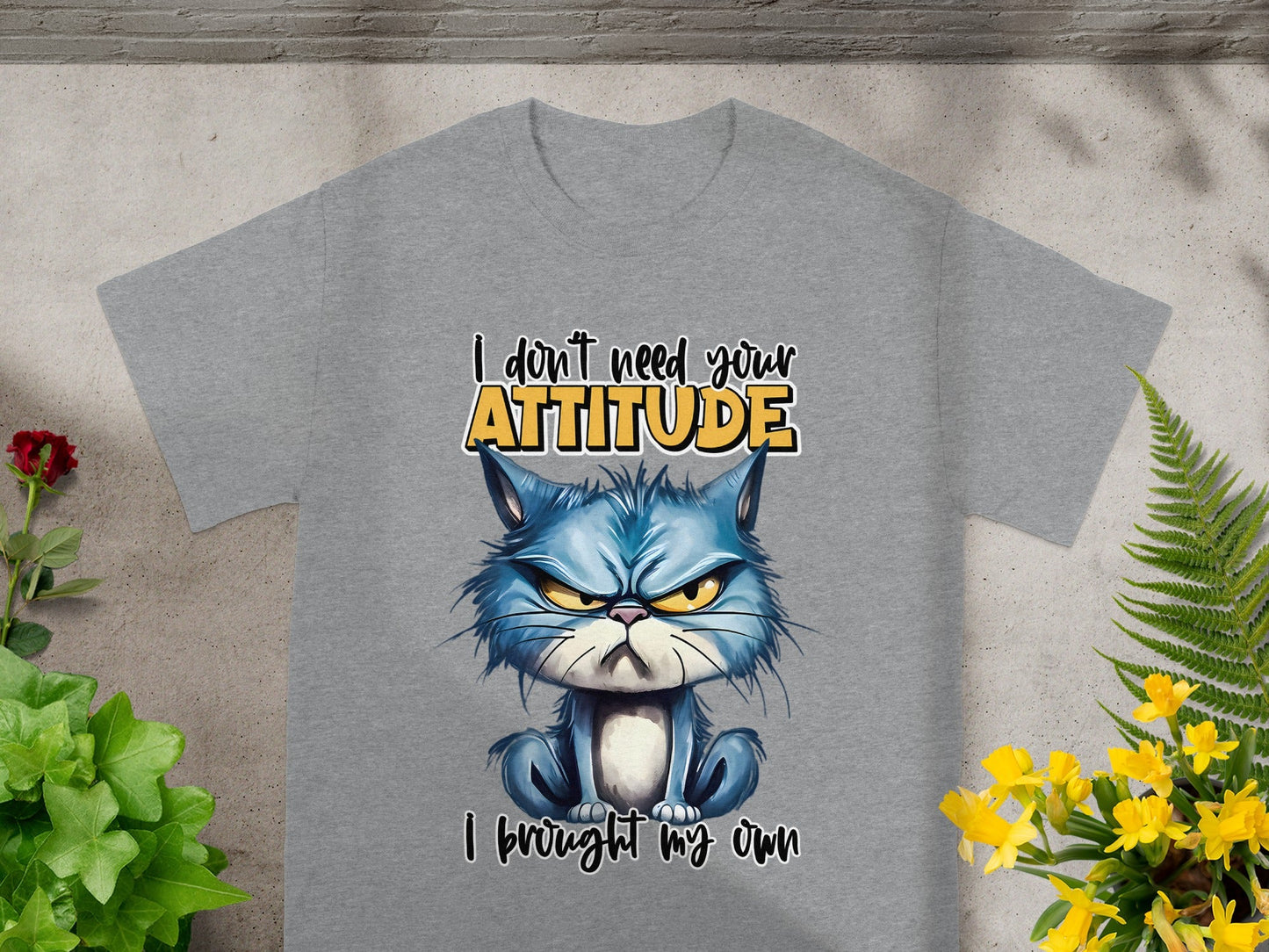 I Don't Need Your Attitude I Brought My Own T-shirt