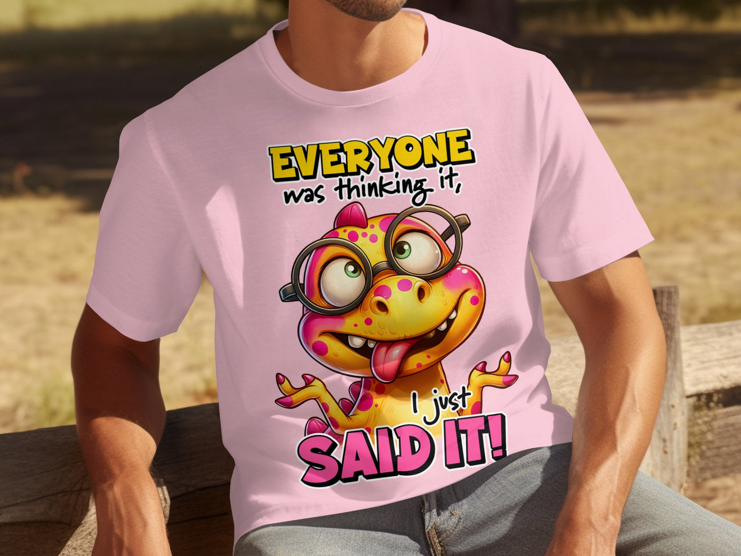 Everyone Was Thinking It I Just Said It T-Shirt