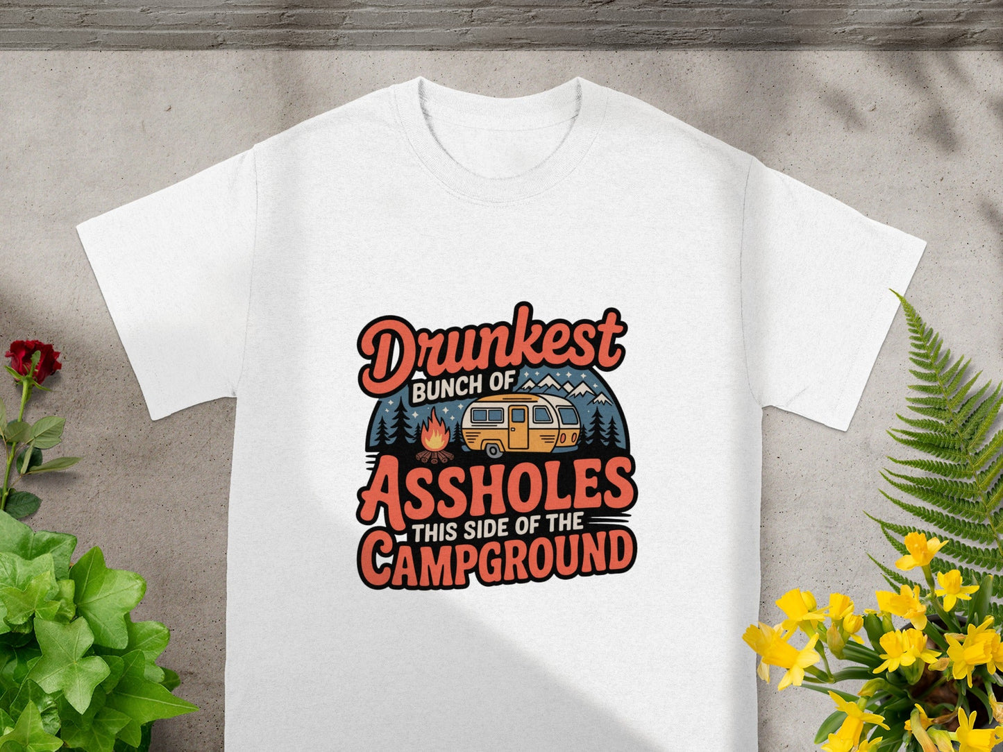Drunkest Bunch of Assholes This Side of the Campground T-shirt