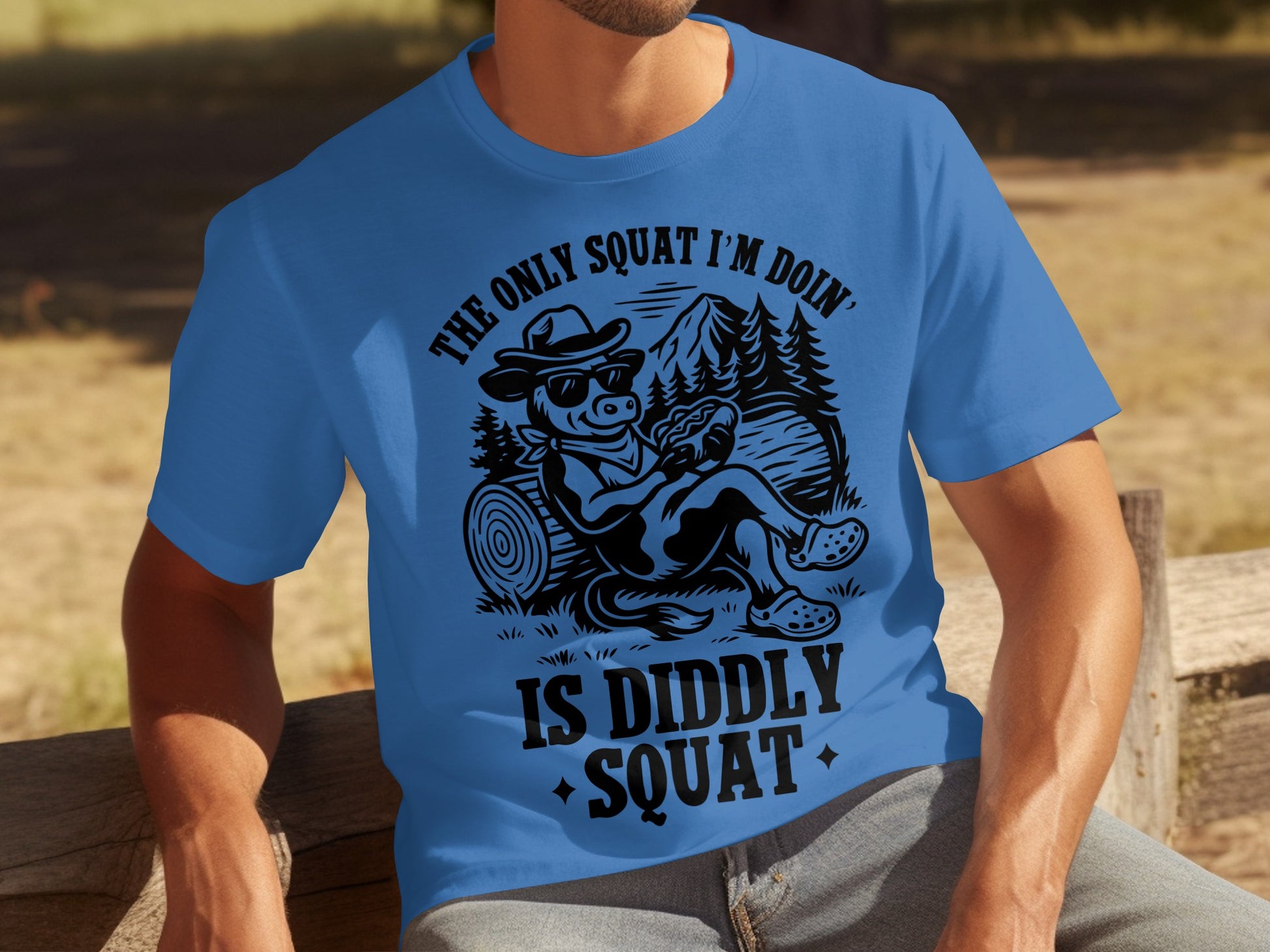 The Only Squat I'm Doin' is Diddly Squat T-Shirt