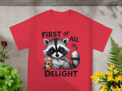 First of All I'm A Delight Raccoon T-Shirt