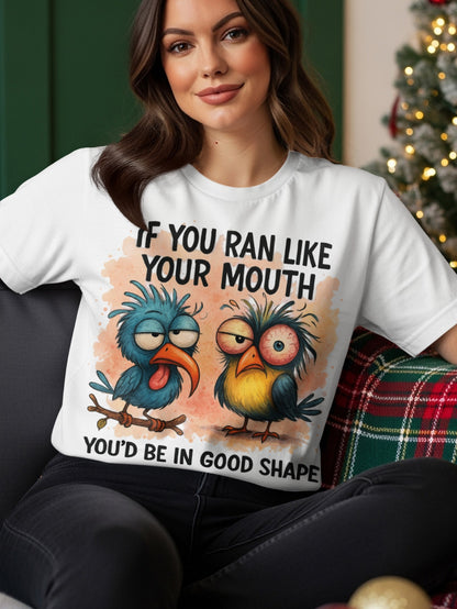 T-shirt with cartoon birds and text "If you ran like your mouth you'd be in good shape."