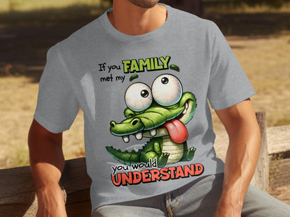 If You Family Met My You Would Understand T-shirt