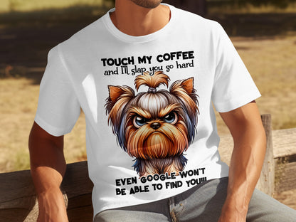 Touch My Coffee I'll Slap You So Hard Even Google T-shirt