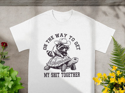 On The Way To Get My Shit Together Shirt