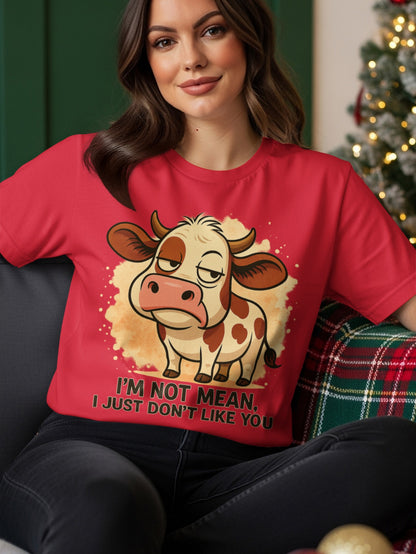 Red t-shirt with cartoon cow saying "I'm not mean, I just don't like you."