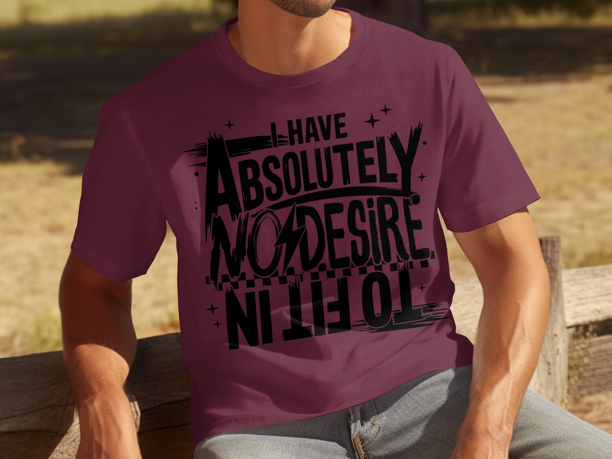 I Have Absolutely No Desire to Fit In T-shirt