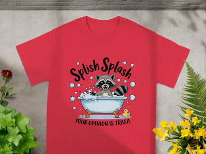 Splish Splash Your Opinion Is Trash T-shirt