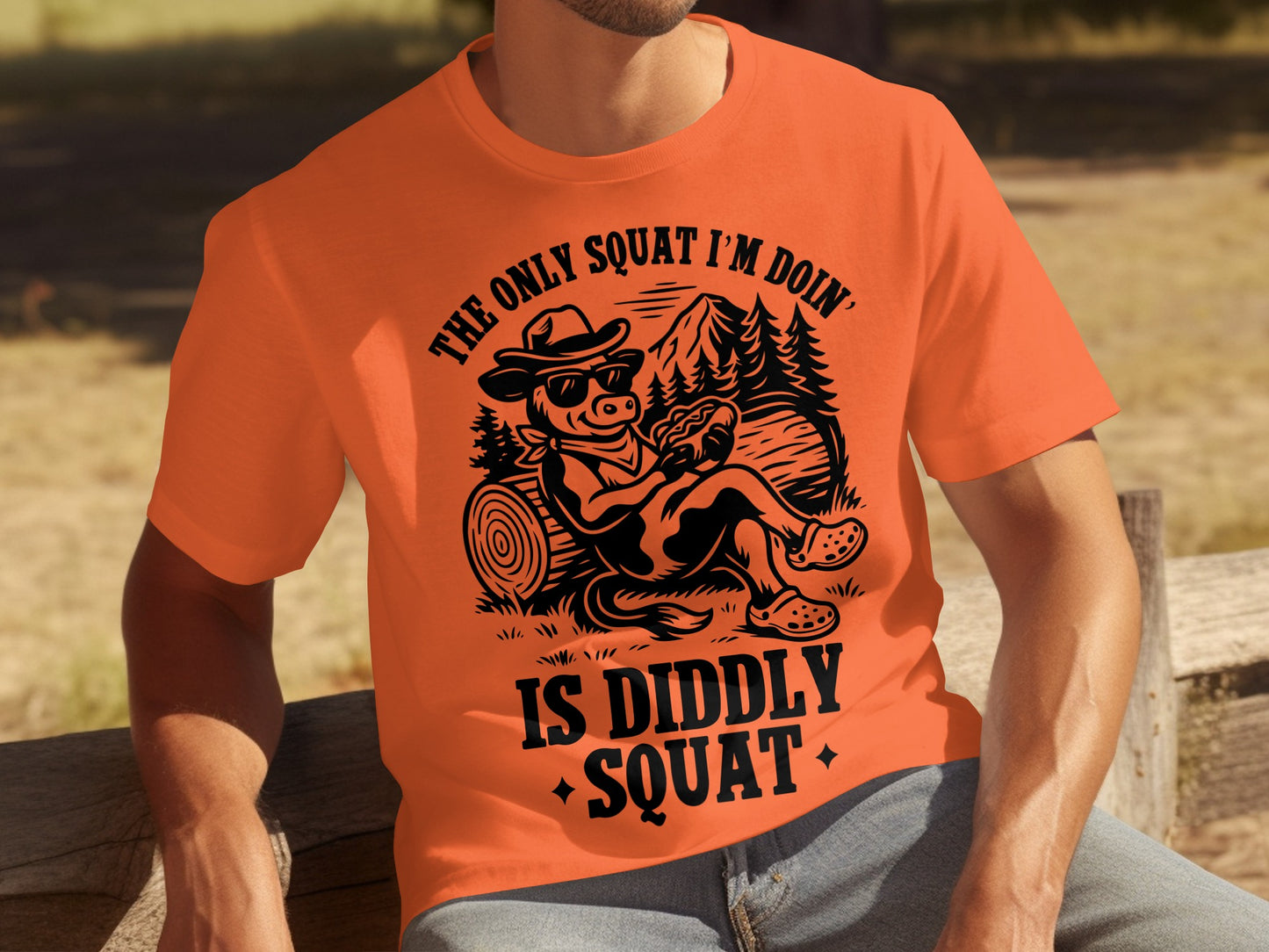 The Only Squat I'm Doin' Is Diddly Squat T-shirt