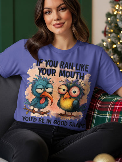 T-shirt with blue and yellow birds and text "If you ran like your mouth you'd be in good shape".