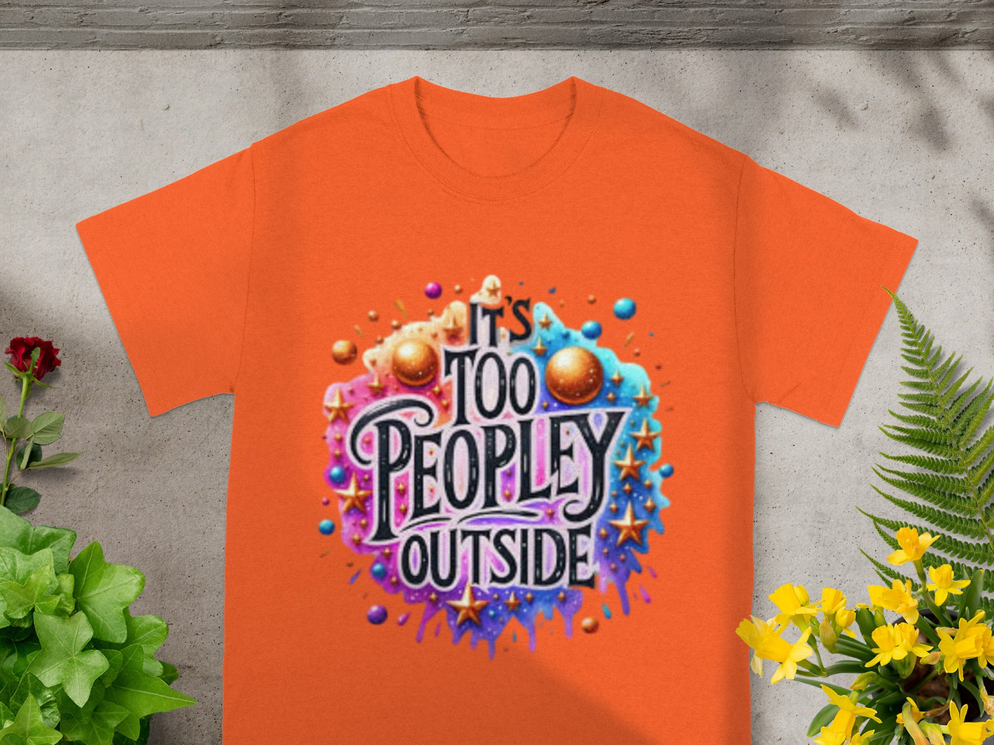 It's Too Peopley Outside Colorful Graphic Tee