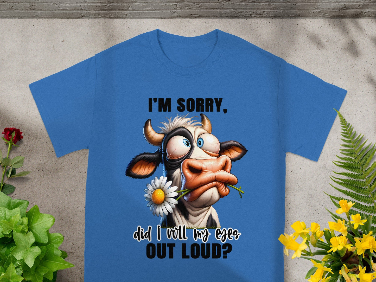 I'm Sorry Did I Roll My Eyes Out Loud T-Shirt