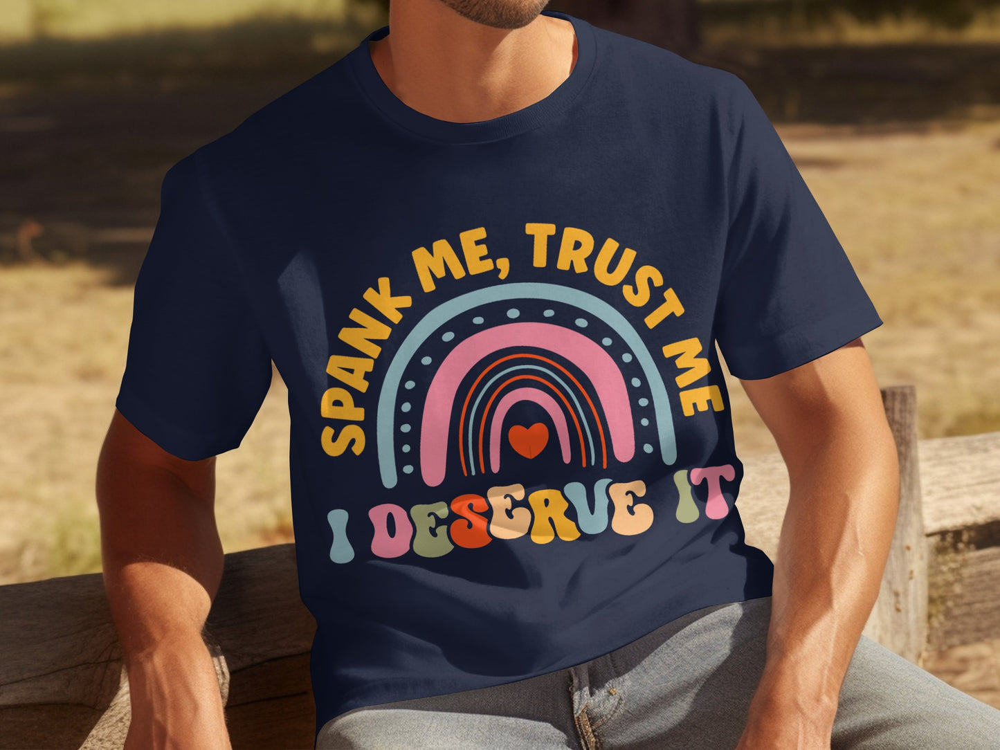 Spank Me Trust Me I Deserve It Colorful T-Shirt