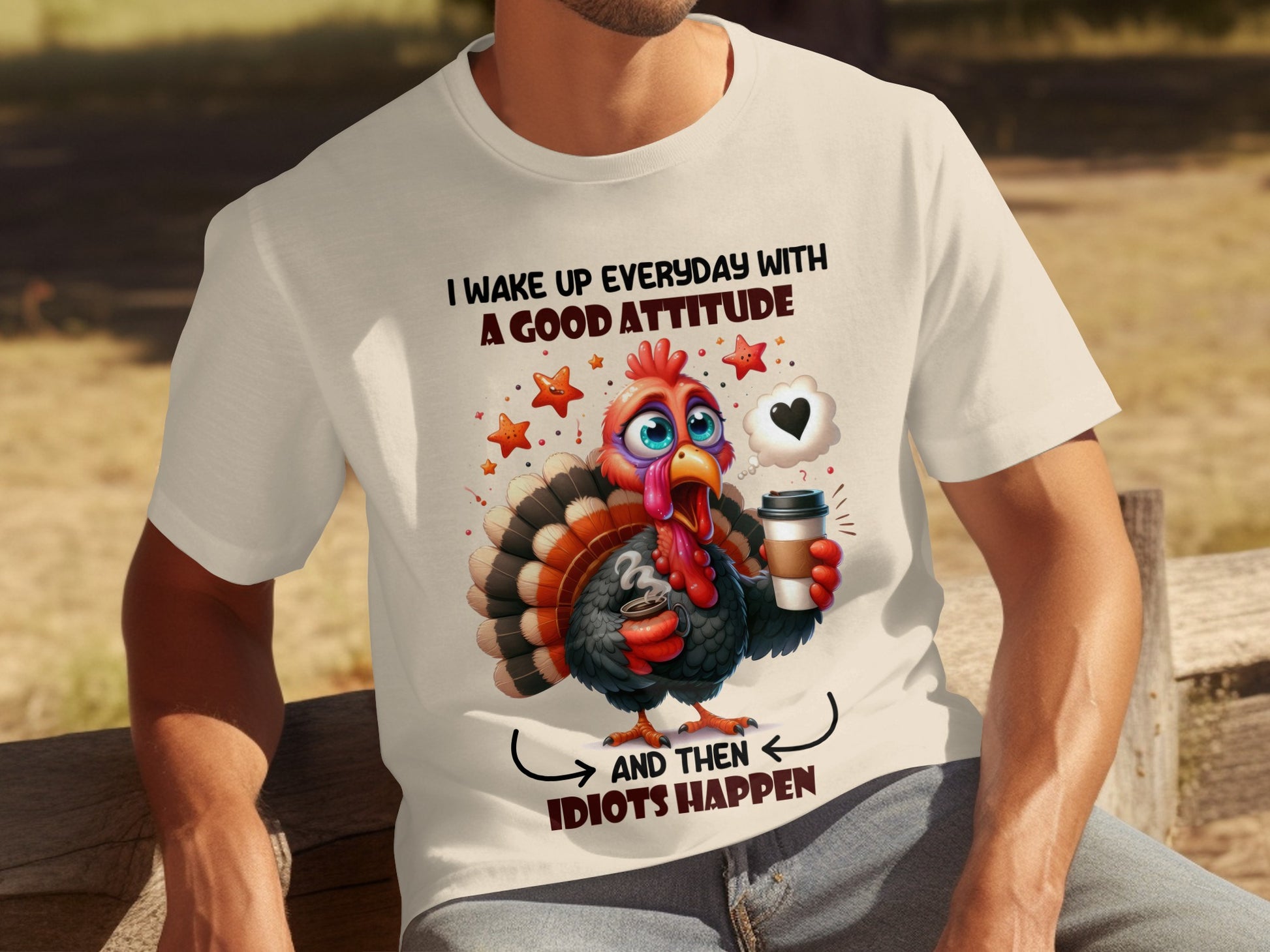 Funny Turkey Attitude Quote Everyday Humor T-Shirt