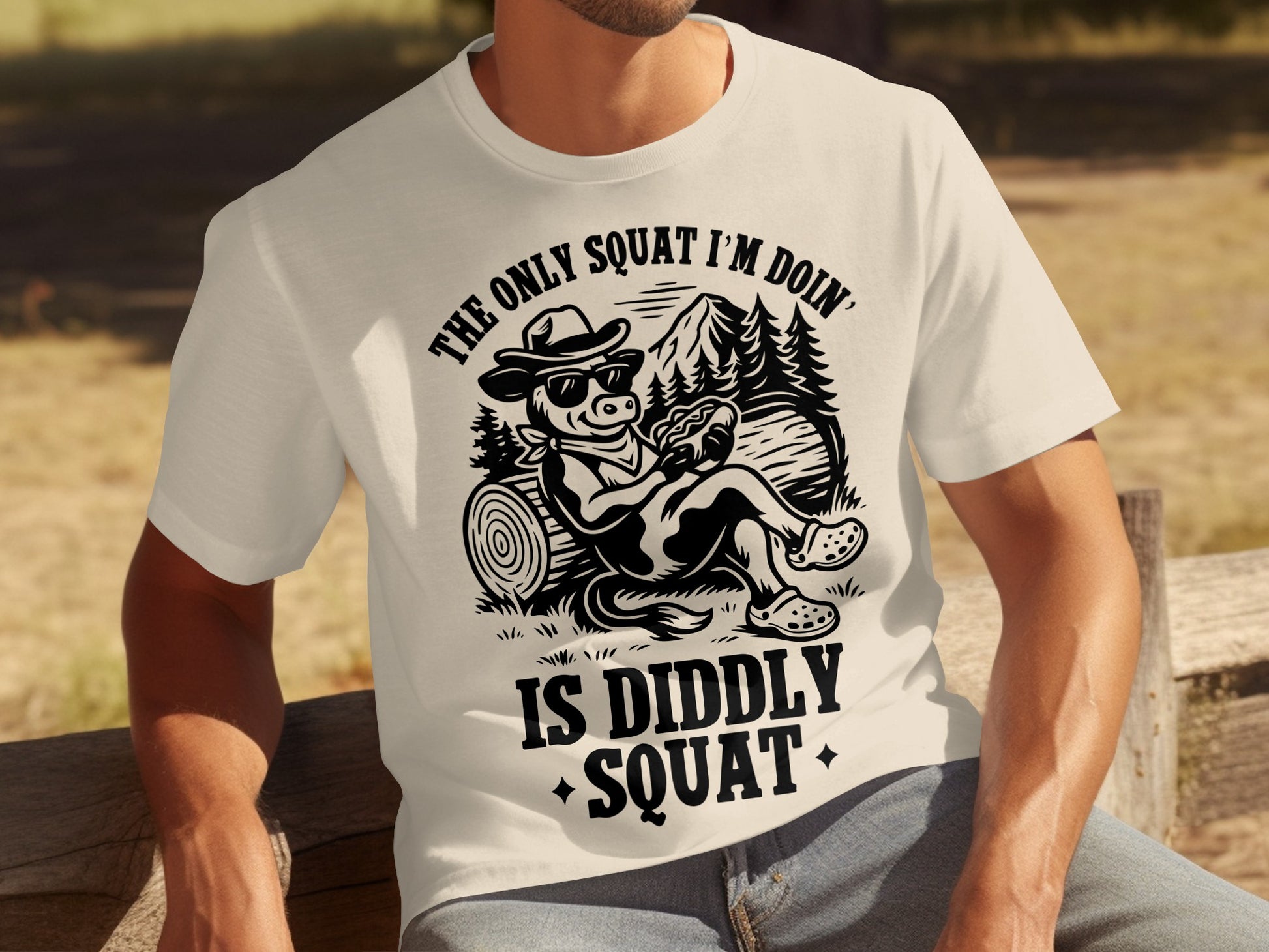 The Only Squat I'm Doin' Is Diddly Squat Shirt
