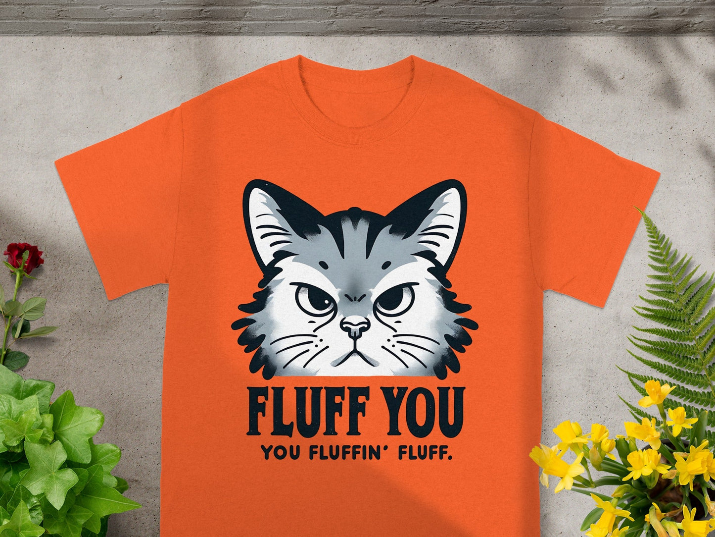 Fluff You You Fluffin' Fluff Angry Cat T-Shirt
