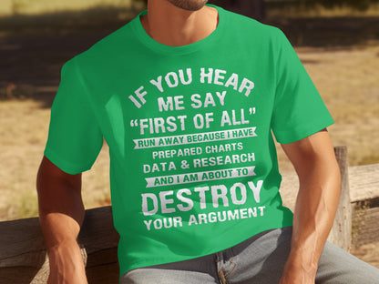 If You Hear Me Say First of All Run Away Destroy Argument Shirt