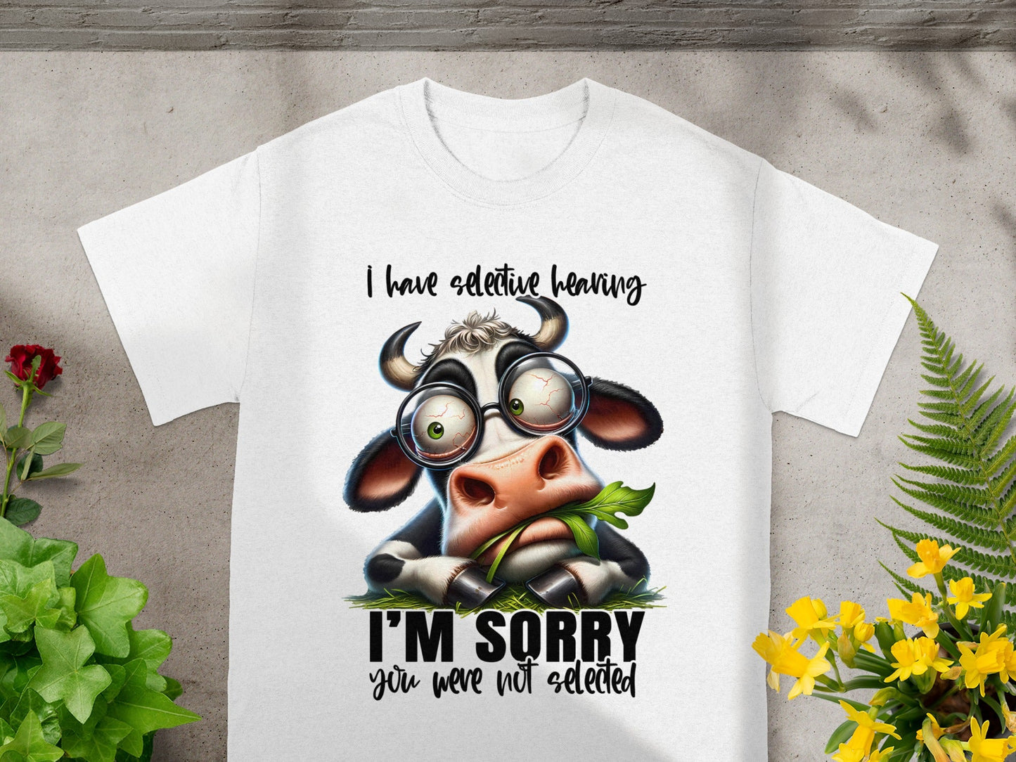 I Have Selective Hearing I'm Sorry You Not Selected T-Shirt