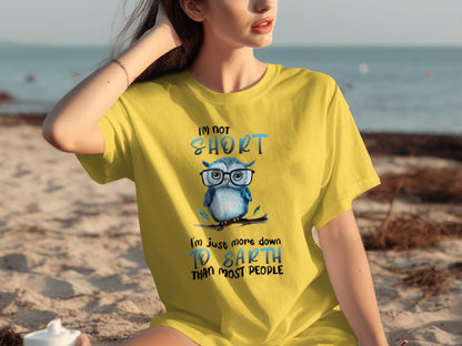 I'm Not Short I'm More Down to Earth Than Most T-Shirt