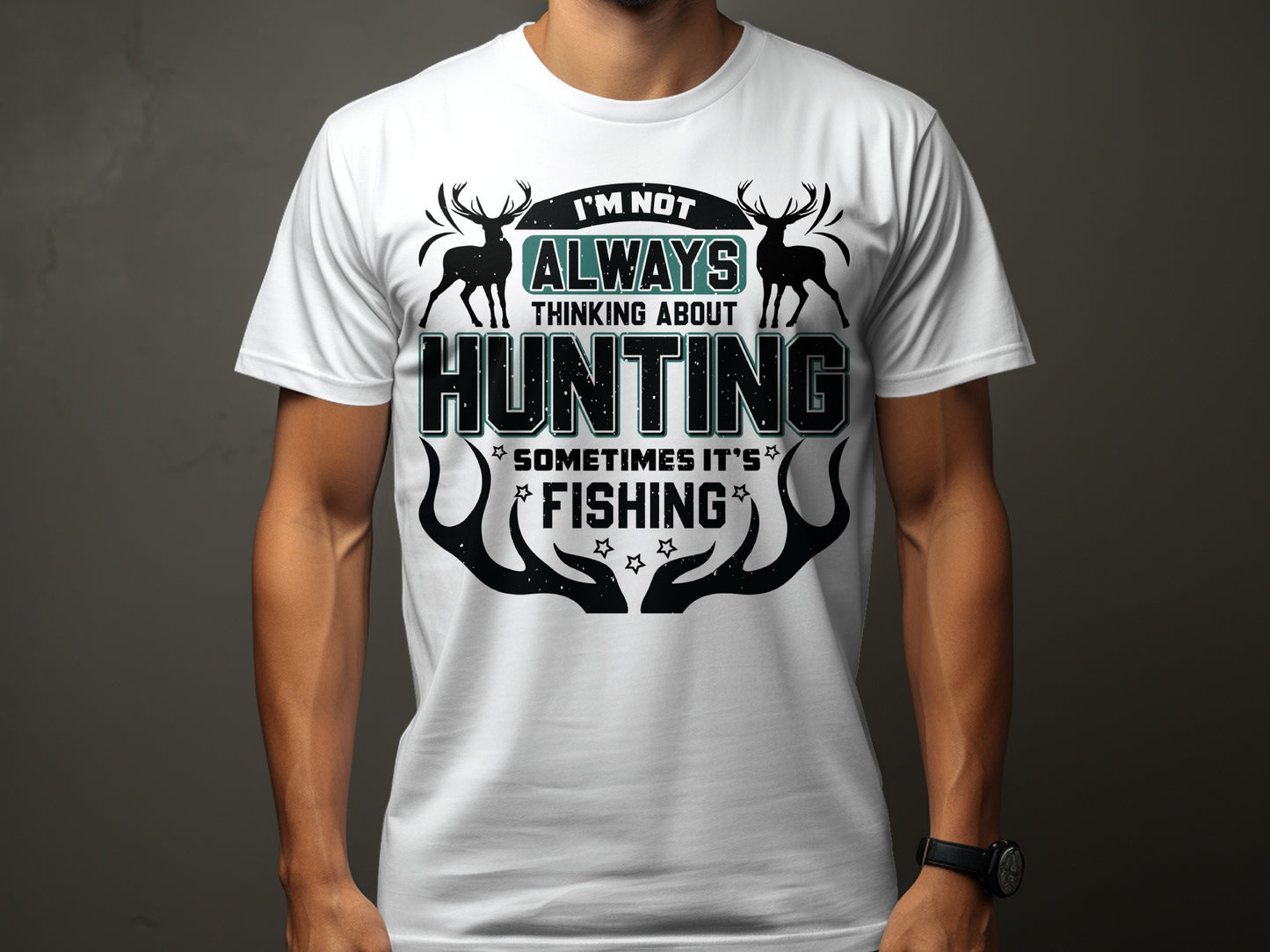 I'm Not Always Thinking About Hunting T-shirt