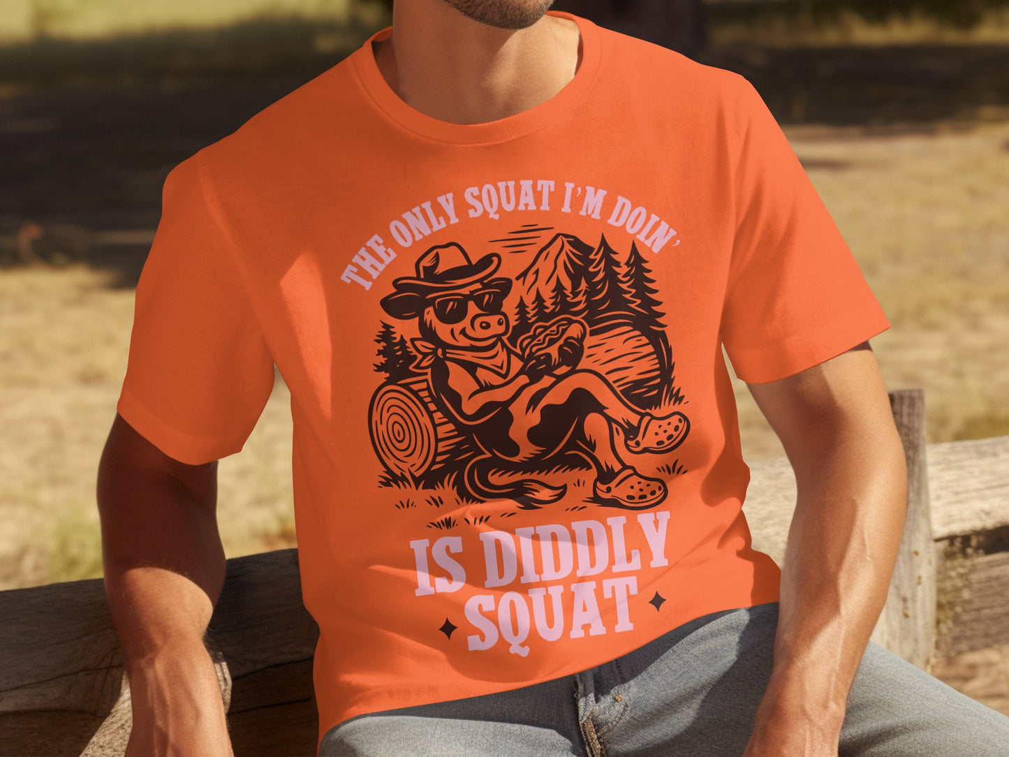 The Only Squat I'm Doin' Is Diddly Squat T-shirt