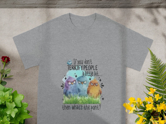 If You Don't Terrify People a Little Bit Shirt